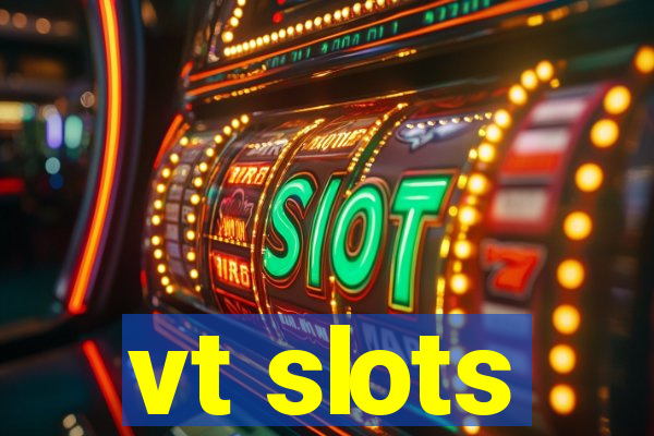 vt slots